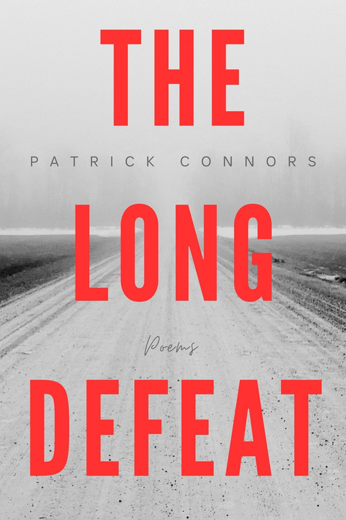 The Long Defeat (Poems) by Patrick Connors, 9781771617642