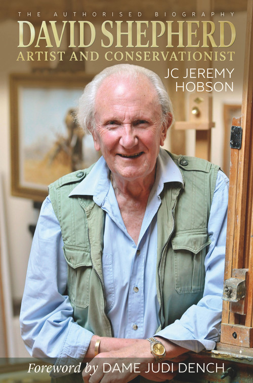 David Shepherd (Artist and Conservationist) by J. C. Jeremy Hobson, Judi Dench, David Mills MBE, 9781846893322