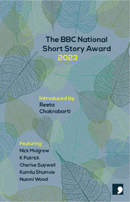 The BBC NATIONAL SHORT STORY AWARD 2023 by Reeta Chakrabarti, 9781912697748