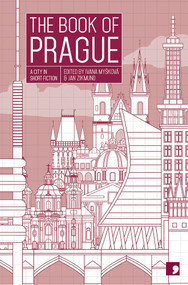 The BOOK OF PRAGUE by Ivana Myšková, Jan Zikmund, 9781912697786