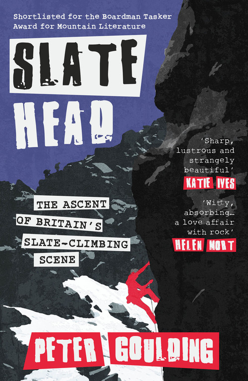 Slatehead (The Ascent of Britain's Slate-climbing Scene) by Peter Goulding, 9781917140331