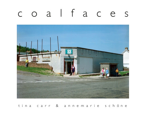 Coalfaces by Tina Carr, Annemarie Schöne, 9781917140645