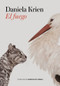 El fuego (Spanish Edition) by Daniela Krien, Isabel García Adánez, 9788417137915