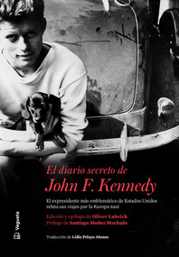 El diario secreto de John F. Kennedy (El expresidente más emblemático de Estados Unidos relata sus viajes por la Europa nazi) (Spanish Edition) by John F. Kennedy, Kirk LeMoyne Billings, 9788418449079