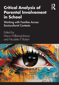 Critical Analysis of Parental Involvement in School (Working with Families Across Sociocultural Contexts) by Meca Williams-Johnson, Nicolette P. Rickert, 9781032525891