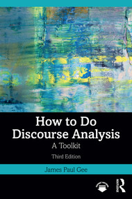 How to Do Discourse Analysis (A Toolkit) by James Paul Gee, 9781032884783