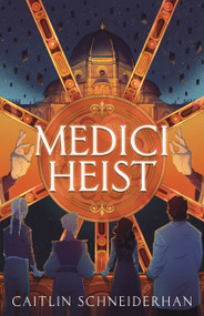Medici Heist - 9781250907172 by Caitlin Schneiderhan, 9781250907172