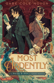 Most Ardently: A Pride & Prejudice Remix - 9781250869784 by Gabe Cole Novoa, 9781250869784