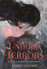 Unholy Terrors - 9781250377975 by Lyndall Clipstone, 9781250377975