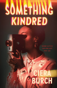 Something Kindred - 9781250818287 by Ciera Burch, 9781250818287