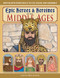 Epic Heroes & Heroines of the Middle Ages by Cathy Diez-Luckie, 9781944481582