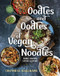 Oodles and Oodles of Vegan Noodles (Soba, Ramen, Udon & More-Easy Recipes for Every Day) by Cheynese Khachame, 9781891011269