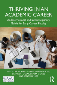 Thriving in an Academic Career (An International and Interdisciplinary Guide for Early Career Faculty) by Michael Solem, Kenneth Foote, Shannon O'Lear, LaToya Eaves, Jongwon Lee, 9781032379951