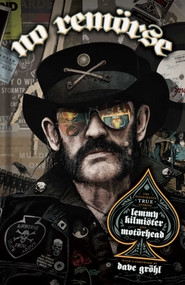 NO REMÖRSE: The Illustrated True Stories of Lemmy Kilmister and Motörhead by Michael Moorcock, Ozzy Osbourne, Phil Campbell, Chrissie Hynde, Kim McAuliffe, Slim Jim Phantom, Lars Ulrich, Dee Snider, Slash, Steffan Chirazi, Lita Ford, Riki Rachtman, Penelope Spheeris, Dave Navarro, Mikkey Dee, Mikael Maglieri, Todd Singerman, Lar Frederiksen, Dave Grohl, Paul ‘Triple H' Levesque, Matt Pinfield, Bernstein Josh, Steve Luna, Corey  Graves, Piotr Kowalski, Pat Moriarity, John Bergin, Joe Simko, John Bivens, Chris Visions, Fred Harper, Bob  Fingerman, Steve Chanks, Dave Chisholm, JayJay Jackson, Felipe Sobreiro, Gideon Kendall, Ron Joseph, Steve Kurth, Shane Patrick White, Jim Mahfood, Luke McGarry, Ryan Dunlavey, Koren Shadmi, Jeff McClelland, Jeff McComskey, Wes Hargis, Brent Engstrom, Erik Rodriguez, Sean Pryor, Josh Bernstein, Frank Powers, Tony Parker, Tim Bradstreet, Ed Repka, Hydro 74, Kelley Simms, Niel Gaiman, Neil Warnock, Wayne  Kramer, 9798886561340