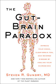 The Gut-Brain Paradox (Improve Your Mood, Clear Brain Fog, and Reverse Disease by Healing Your Microbiome) - 9780062911803 by Steven R. Gundry, MD, 9780062911803