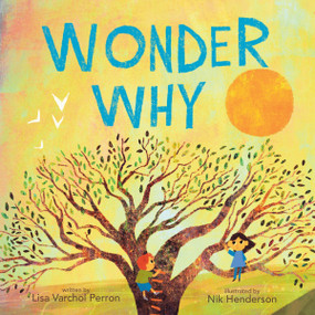 Wonder Why by Lisa Varchol Perron, Nik Henderson, 9780063310421