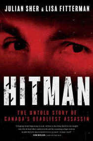 Hitman (The Untold Story of Canada's Deadliest Assassin) by Julian Sher, Lisa Fitterman, 9781443471510