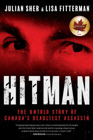 Hitman (The Untold Story of Canada's Deadliest Assassin) by Julian Sher, Lisa Fitterman, 9781443471510