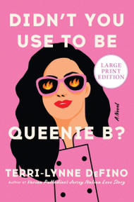 Didn't You Use To Be Queenie B? (A Novel) - 9780063433137 by Terri-Lynne DeFino, 9780063433137
