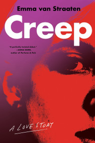 Creep (A Love Story) by Emma van Straaten, 9780063411012