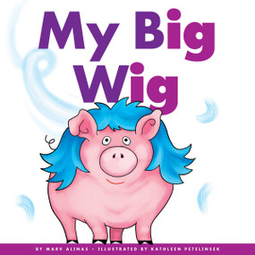 My Big Wig by Marv Alinas, Kathleen Petelinsek, 9781622434954