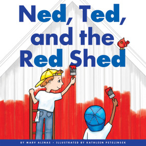 Ned, Ted, and the Red Shed by Marv Alinas, Kathleen Petelinsek, 9781622434961