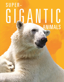 Super-Gigantic Animals by Joanne Mattern, 9781645824015