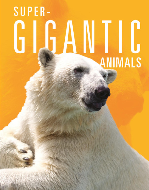 Super-Gigantic Animals by Joanne Mattern, 9781645824015