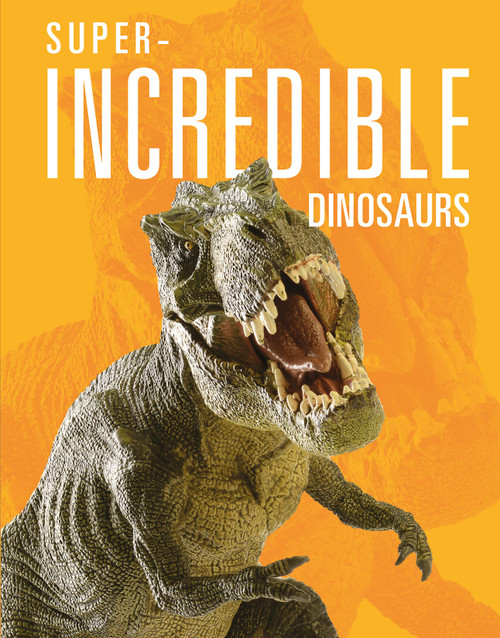 Super-Incredible Dinosaurs by Meg Greve, 9781645824022