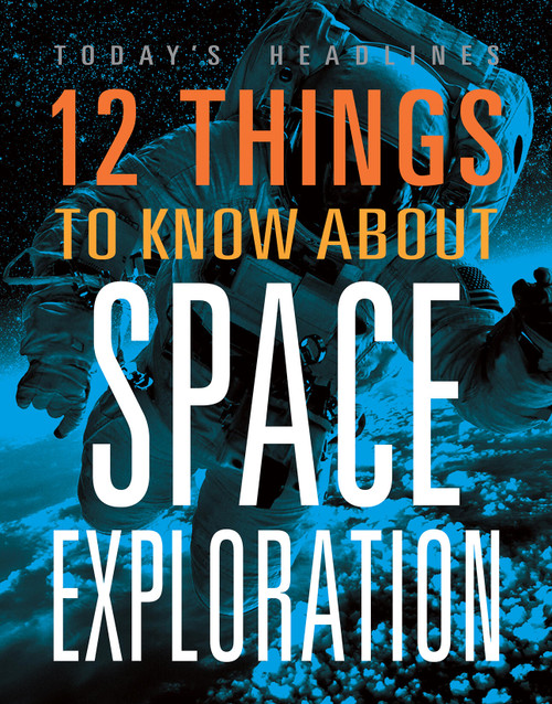 12 Things to Know about Space Exploration by Vicki Hayes, 9781645824107