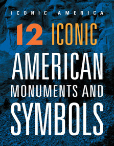 12 Iconic American Monuments and Symbols by Rachel Grack, 9781645824176
