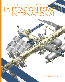 La Estacion Espacial Internacional (Spanish Edition) by Lori Dittmer, 9781682777350