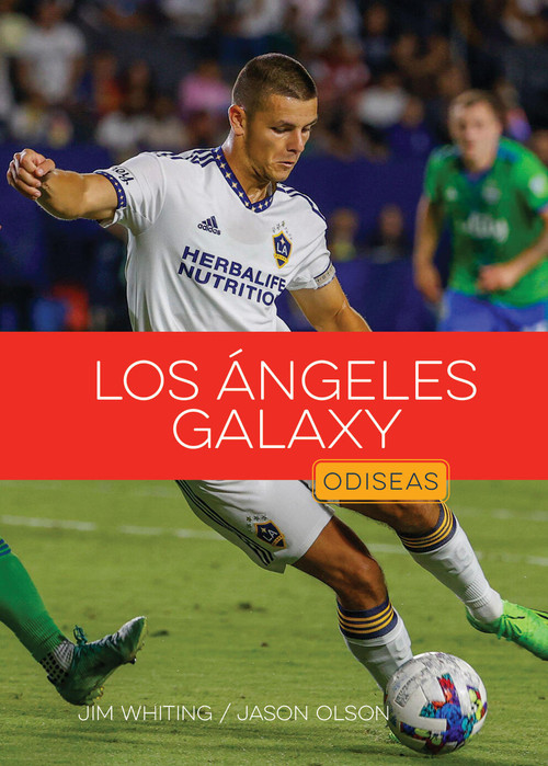 Los Angeles Galaxy (Spanish Edition) by Jim Whiting, Jason Olson, 9781682778586