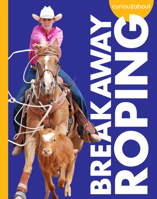 Curious about Breakaway Roping by Rachel Grack, 9798892001434