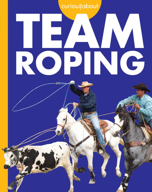 Curious about Team Roping by Rachel Grack, 9798892001472