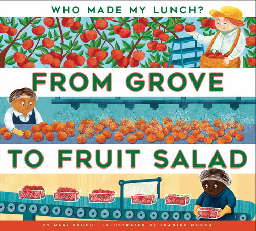 From Grove to Fruit Salad by Mari Schuh, Jeanine Murch, 9798892001687