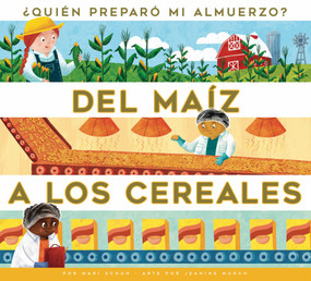 Del maiz a los cereales (Spanish Edition) by Mari Schuh, Jeanine Murch, 9798892003711