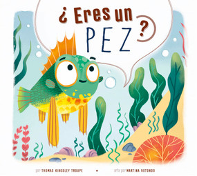 ?Eres un pez? (Spanish Edition) by Thomas Kingsley Troupe, Martina Rotondo, 9798892003872