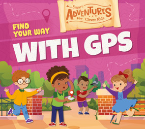 Find Your Way with GPS by Charis Mather, 9798892004398