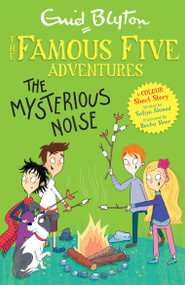 Famous Five Colour Short Stories: The Mysterious Noise by Sufiya Ahmed, Enid Blyton, 9781444967128