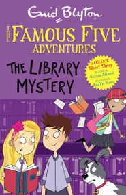 Famous Five Colour Short Stories: The Library Mystery (Book 16) by Sufiya Ahmed, Enid Blyton, 9781444972559