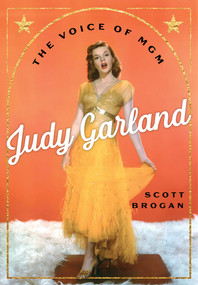 Judy Garland (The Voice of MGM) by Scott Brogan, 9781493086542