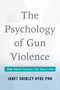 Psychology of Gun Violence (How Smart Choices Can Save Lives) by Janet Shibley Hyde, 9781493089970