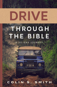 Drive Through the Bible (A 30-Day Journey) by Colin S Smith, 9780802434586