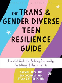 The Trans and Gender Diverse Teen Resilience Guide (Essential Skills for Building Community, Well-Being, and Mental Health) by Jayme L. Peta, Deb Coolhart, Rylan Jay Testa, 9781648484193