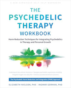 The Psychedelic Therapy Workbook (Harm Reduction Techniques for Integrating Psychedelics in Therapy and Personal Growth) by Elizabeth Nielson, Ingmar Gorman, 9781648484254