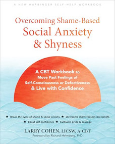Overcoming Shame-Based Social Anxiety and Shyness by Larry Cohen, Richard Heimberg, 9781648484322