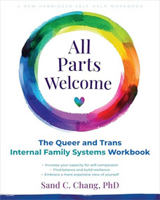 All Parts Welcome (The Queer and Trans Internal Family Systems Workbook) by Sand C. Chang, 9781648485282