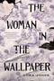 The Woman in the Wallpaper (A Novel) by Lora Jones, 9781454956006