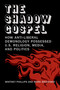 The Shadow Gospel (How Anti-liberal Demonology Possessed U.S. Religion, Media, and Politics) by Whitney Phillips, Mark Brockway, 9780262552271